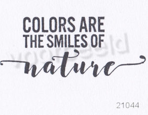 Colors Are The Smiles Of Nature